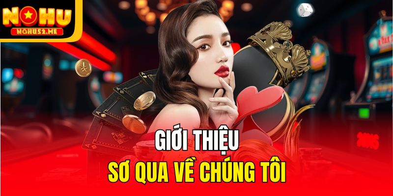 Giới thiệu sơ qua về chúng tôi