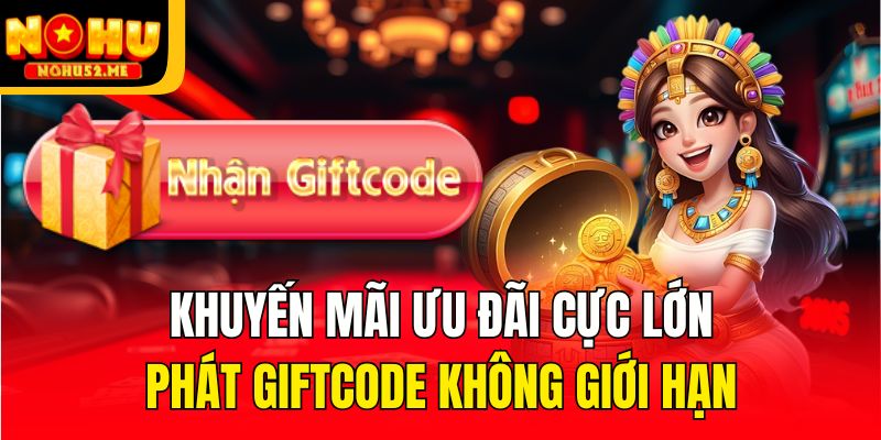 Khuyến mãi ưu đãi cực lớn, phát giftcode không giới hạn