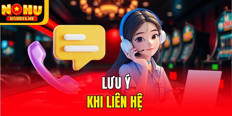 Lưu ý khi liên hệ 